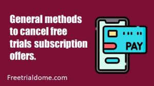 General methods to cancel free trials subscription offers